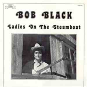 Bob Black  - Ladies On The Steamboat FLAC