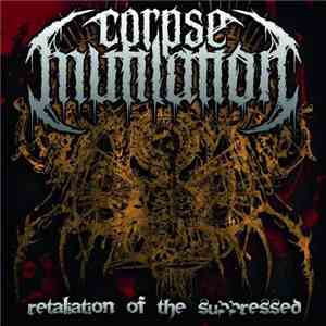 Corpse Mutilation - Retaliation Of The Suppressed FLAC