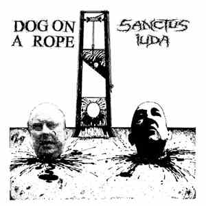 Dog On A Rope / Sanctus Iuda - Dog On A Rope / Sanctus Iuda FLAC