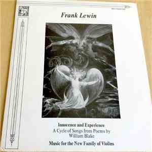 Frank Lewin - Innocence And Experience, A Cycle Of Songs From Poems By William Blake / Music For The New Family Of Violins FLAC