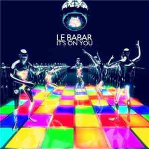 Le Babar - It's On You FLAC