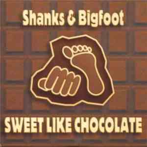 Shanks & Bigfoot - Sweet Like Chocolate FLAC