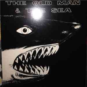 The Old Man & The Sea - The Old Man & The Sea FLAC