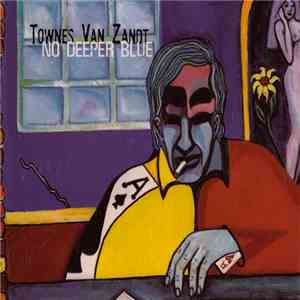 Townes Van Zandt - No Deeper Blue FLAC