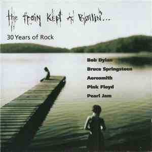 Various - The Train Kept A Rollin'... 30 Years Of Rock FLAC