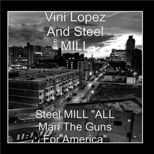 Vini Lopez And Steel Mill  - All Man The Guns For America FLAC