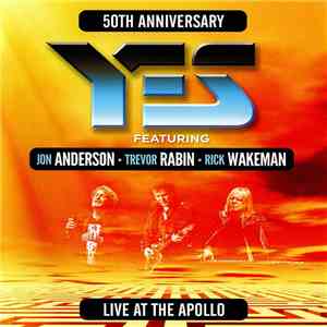 Yes Featuring Jon Anderson, Trevor Rabin, Rick Wakeman - 50th Anniversary Live At The Apollo FLAC