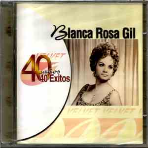Blanca Rosa Gil - 40 Años 40 Exitos FLAC
