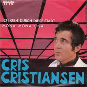 Cris Cristiansen - Ich Geh' Durch Diese Stadt / Mona Mona Lisa FLAC