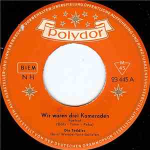 Die Teddies - Wir Waren Drei Kameraden / Weißt Du, Wie Schön Das Ist FLAC