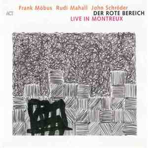 Frank Möbus, Rudi Mahall, John Schröder : Der Rote Bereich - Live In Montreux FLAC
