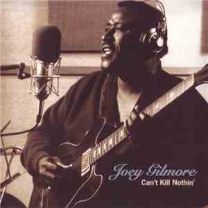 Joey Gilmore - Can't Kill Nothin' FLAC