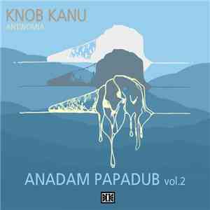 Knob Kanu - Anadam Papadub Vol.2 FLAC