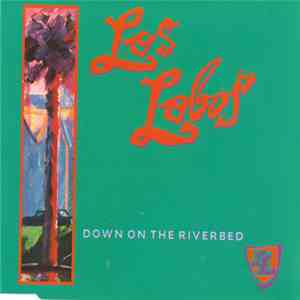 Los Lobos - Down On The Riverbed FLAC