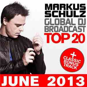 Markus Schulz - Global DJ Broadcast Top 20 - June 2013 FLAC