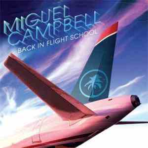 Miguel Campbell - Back In Flight School FLAC
