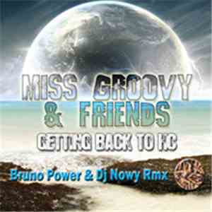 Miss Groovy & Friends - Getting Back To HC (Bruno Power & DJ Nowy Rmx) FLAC