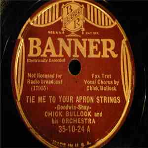 Chick Bullock And His Orchestra - Tie Me To Your Apron Strings / Sleepy Time Gal FLAC