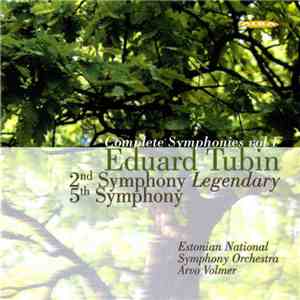 Eduard Tubin / Estonian National Symphony Orchestra, Arvo Volmer - Complete Symphonies, Vol. 1: 2nd Symphony "Legendary"; 5th Symphony FLAC