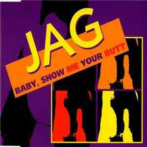 Jag - Baby, Show Me Your Butt FLAC