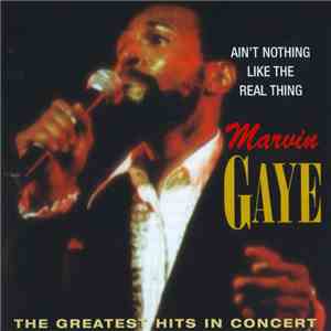 Marvin Gaye - Ain't Nothing Like The Real Thing / The Greatest Hits In Concert FLAC