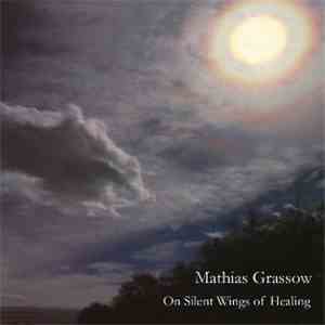 Mathias Grassow - On Silent Wings Of Healing FLAC