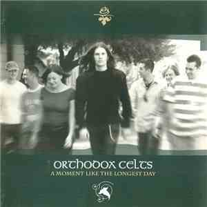 Orthodox Celts - A Moment Like The Longest Day FLAC