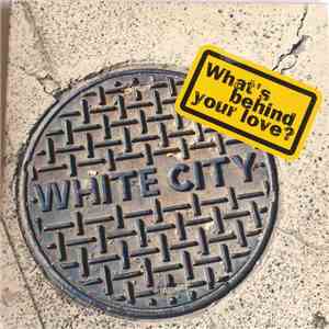 White City - What's Behind Your Love? FLAC