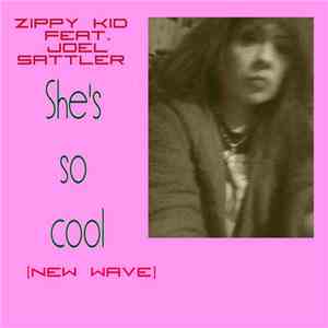 Zippy Kid - She's So Cool (feat. Joel Sattler) [New Wave] FLAC