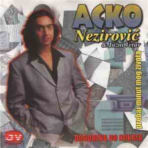Acko Nezirović & Južni Vetar - Probaj Minut Mog Života / Dogoreva Do Nokata FLAC