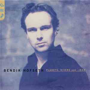 Bendik Hofseth - Planets, Rivers And...Ikea FLAC