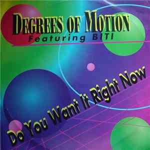Degrees Of Motion Featuring Biti - Do You Want It Right Now FLAC