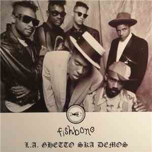 Fishbone - L.A. Ghetto Ska Demos FLAC