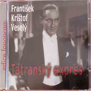 František Krištof Veselý - Tatranský Expres FLAC