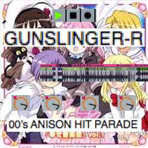 Gunslinger-R - 00's Anison Hit Parade FLAC