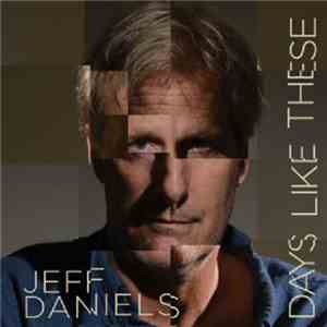 Jeff Daniels - Days Like These FLAC
