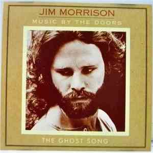 Jim Morrison Music By The Doors - The Ghost Song FLAC