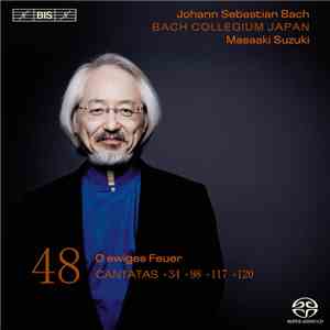 Johann Sebastian Bach, Bach Collegium Japan, Masaaki Suzuki - Cantatas 48: ►34 ►98 ►117 ►120 (O Ewiges Feuer) FLAC