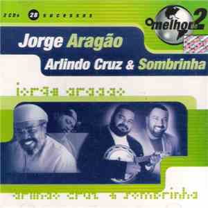 Jorge Aragão / Arlindo Cruz & Sombrinha - O Melhor De 2 FLAC