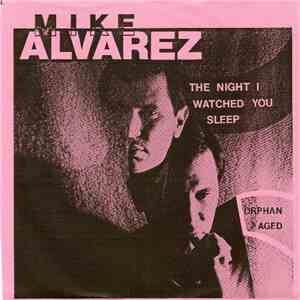 Mike Alvarez  - The Night I Watched You Sleep / Orphan Aged FLAC