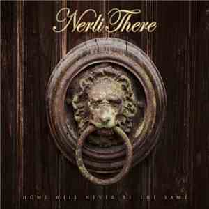Nerli There - Home Will Never Be The Same FLAC