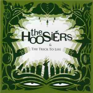 The Hoosiers - & The Trick To Life FLAC