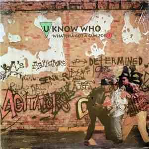 U Know Who? - Whatcha Got A Gun For ? FLAC