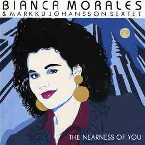 Bianca Morales & Markku Johansson Sextet - The Nearness Of You FLAC