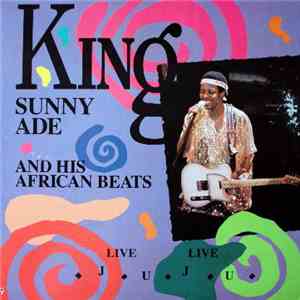 King Sunny Ade & His African Beats - Live Live Juju FLAC