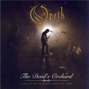 Opeth - The Devil's Orchard - Live At Rock Hard Festival 2009 FLAC
