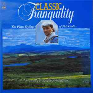 Phil Coulter - Classic Tranquility - The Piano Stylings of Phil Coulter FLAC