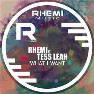 Rhemi Ft. Tess Leah - What I Want FLAC