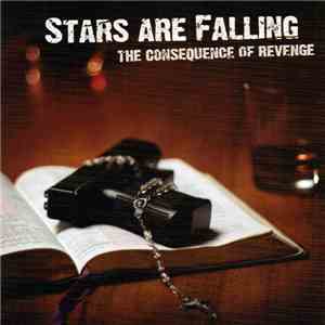 Stars Are Falling - The Consequence Of Revenge FLAC