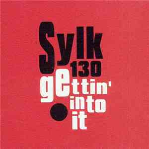 Sylk 130 - Gettin' Into It FLAC
